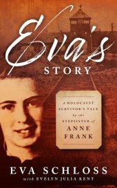 book Eva's Story: A Holocaust Survivor's Tale by the Stepsister of Anne Frank