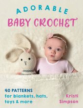 book Adorable Baby Crochet: 40 patterns for blankets, hats, toys & more