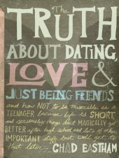 book The Truth about Dating, Love, and Just Being Friends