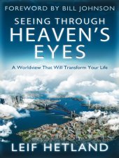 book Seeing Through Heaven's Eyes: A World View that will Transform Your Life