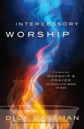 book Intercessory Worship: Combining Worship and Prayer to Touch the Heart of God