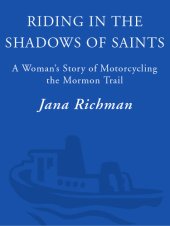 book Riding in the Shadows of Saints: A Woman's Story of Motorcycling the Mormon Trail