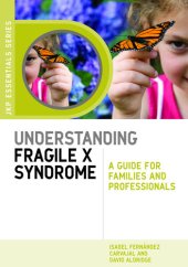 book Understanding Fragile X Syndrome: A Guide for Families and Professionals