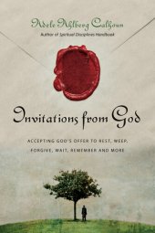 book Invitations from God: Accepting God's Offer to Rest, Weep, Forgive, Wait, Remember and More