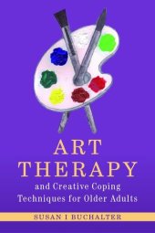 book Art Therapy and Creative Coping Techniques for Older Adults