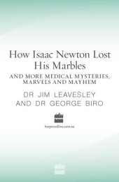 book How Isaac Newton Lost His Marbles and More Medical Mysteries, Marvels: A ND Mayhem