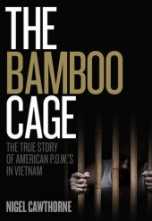 book The Bamboo Cage: The True Story of American P.O.W.'s in Vietnam