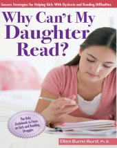 book Why Can't My Daughter Read?: Success Strategies for Helping Girls with Dyslexia and Reading Difficulties