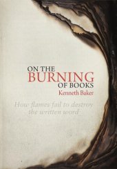 book On the Burning of Books: How Flames Fail to Destroy the Written Word