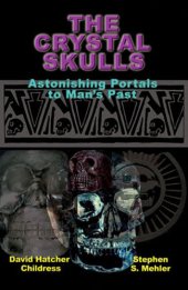 book The Crystal Skulls: Astonishing Portals to Man's Past