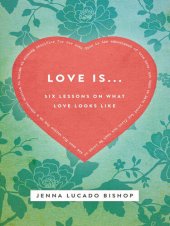 book Love Is... Bible Study Guide: 6 Lessons on What Love Looks Like