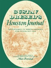 book Gustav Dresel's Houston Journal: Adventures in North America and Texas, 1837-1841