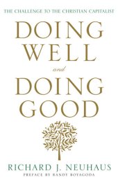 book Doing Well and Doing Good: The Challenge to the Christian Capitalist