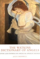 book The Watkins Dictionary of Angels: Over 2,000 Entries on Angels and Angelic Beings