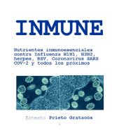 book INMUNE: Nutrientes inmunoesenciales contra Influenza H1N1, H3N2, herpes, RSV, Coronavirus SARS COV-2 y todos los próximos