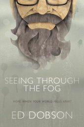 book Seeing through the Fog: Hope When Your World Falls Apart