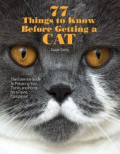 book 77 Things to Know Before Getting a Cat: The Essential Guide to Preparing Your Family and Home for a Feline Companion