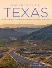 book Backroads of Texas: Along the Byways to Breathtaking Landscapes and Quirky Small Towns