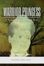 book Warrior Princess: A People's Biography of Ida B. Wells