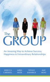 book The Group: An Amazing Way to Achieve Success, Happiness & Extraordinary Relationships