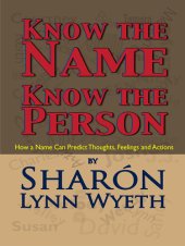 book Know the Name; Know the Person: How a Name Can Predict Thoughts, Feelings and Actions