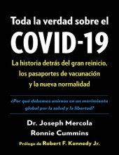 book Toda la verdad sobre el COVID-19: La historia detrás del gran reinicio, los pasaportes de vacunación y la nueva normalidad