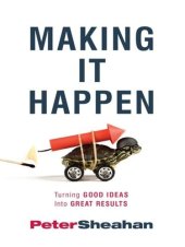 book Making It Happen: Turning Good Ideas Into Great Results