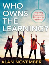 book Who Owns the Learning?: Preparing Students for Success in the Digital Age