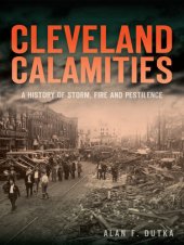 book Cleveland Calamities: A History of Storm, Fire and Pestilence