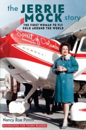 book The Jerrie Mock Story: The First Woman to Fly Solo around the World