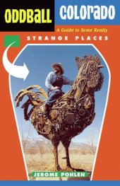 book Oddball Colorado: A Guide to Some Really Strange Places