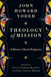 book Theology of Mission: A Believers Church Perspective