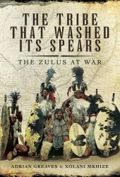 book The Tribe That Washed Its Spears: The Zulus at War