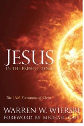 book Jesus in the Present Tense: The I AM Statements of Christ