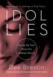 book Idol Lies: Facing the Truth About Our Deepest Desires