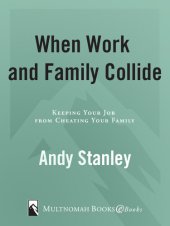 book When Work and Family Collide: Keeping Your Job from Cheating Your Family