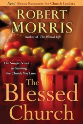 book The Blessed Church: The Simple Secret to Growing the Church You Love