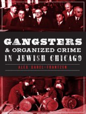 book Gangsters and Organized Crime in Jewish Chicago