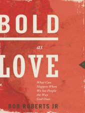 book Bold as Love: What Can Happen When We See People the Way God Does