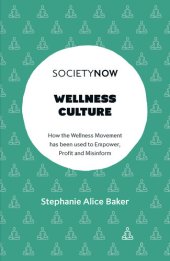 book Wellness Culture: How the Wellness Movement has been used to Empower, Profit and Misinform