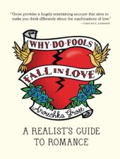 book Why Do Fools Fall In Love: A Realist's Guide to Romance