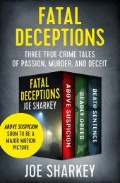 book Fatal Deceptions: Three True Crime Tales of Passion, Murder, and Deceit