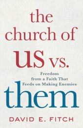 book The Church of Us vs. Them: Freedom from a Faith That Feeds on Making Enemies