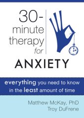 book Thirty-Minute Therapy for Anxiety: Everything You Need To Know in the Least Amount of Time