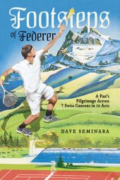 book Footsteps of Federer: A Fan's Pilgrimage Across 7 Swiss Cantons in 10 Acts