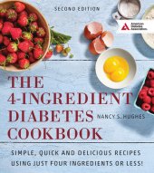 book The 4-Ingredient Diabetes Cookbook: Simple, Quick and Delicious Recipes Using Just Four Ingredients or Less!