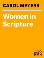 book Women in Scripture: A Dictionary of Named and Unnamed Women in the Hebrew Bible, the Apocryphal/Deuterocanonical Books and the New Testament