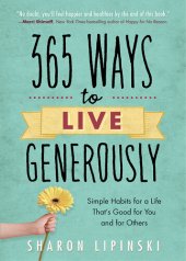 book 365 Ways to Live Generously: Simple Habits for a Life That's Good for You and for Others