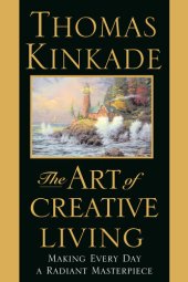 book The Art of Creative Living: Making Every Day a Radiant Masterpiece