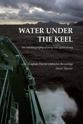 book Water Under the Keel: An autobiography of forty one years at sea